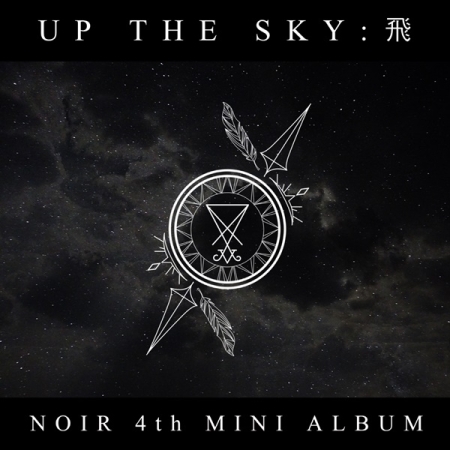 [PRE-ORDER] NOIR - 4th Mini Album "UP THE SKY : 飛"