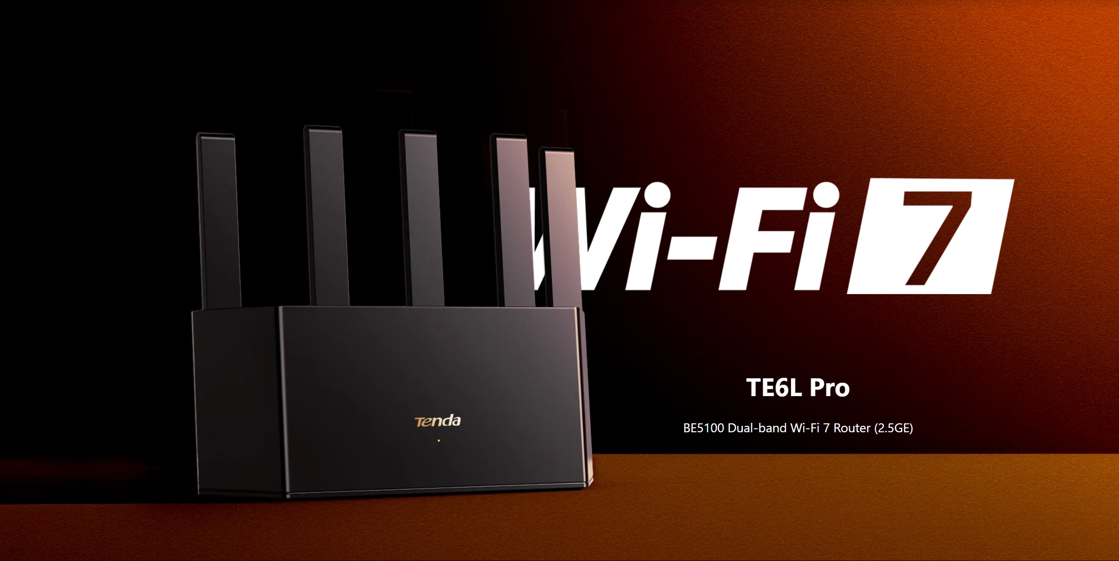 TENDA TE6L PRO : BE5100 Dual-Band Wi-Fi 7 Router(2.5GE) BY BILLIONAIRE SECURETECH TE6L PRO
