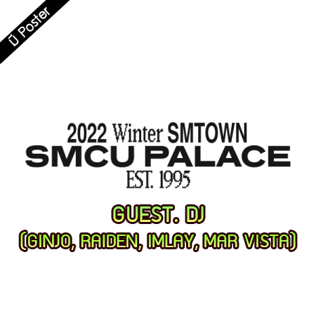 [PRE-ORDER] DJ (GINJO, RAIDEN, IMLAY, MAR VISTA) - 2022 Winter SMTOWN : SMCU PALACE (GUEST. DJ (GINJO, RAIDEN, IMLAY, MAR VISTA))
