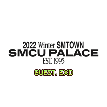 [PRE-ORDER] EXO - 2022 Winter SMTOWN : SMCU PALACE (GUEST. EXO)