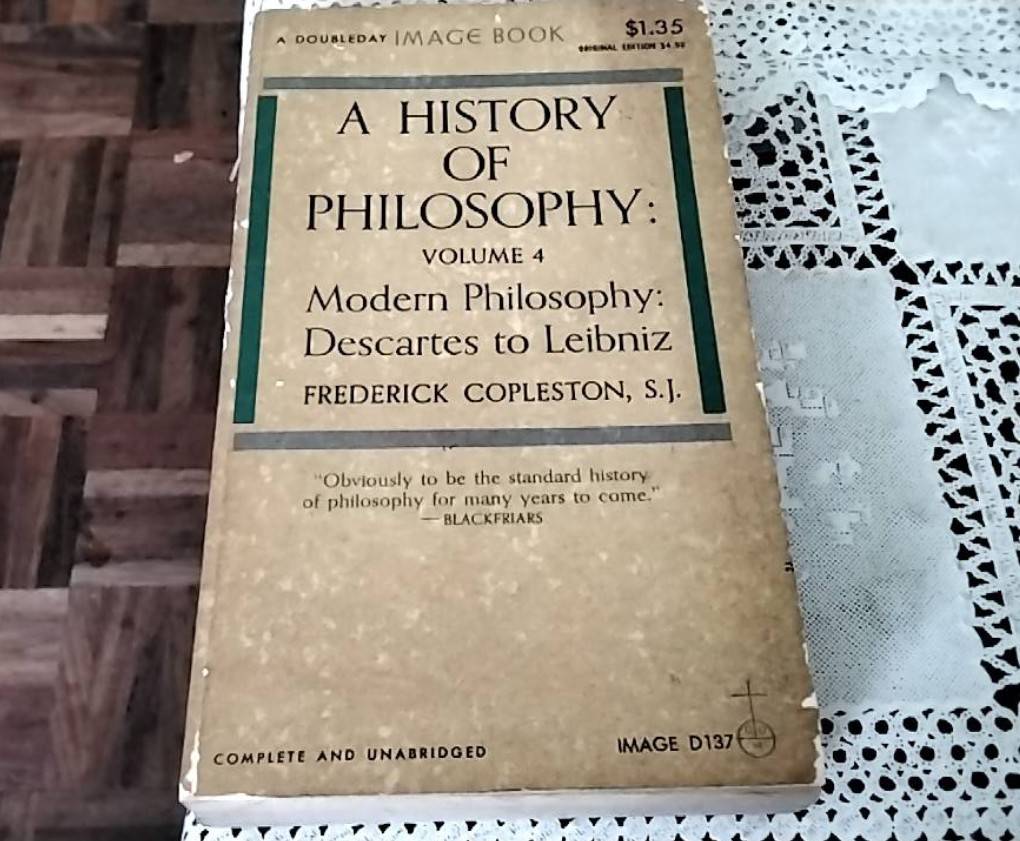 A History of Philosophy Volume 4 Modern Philosophy : Descartes to Leibniz
