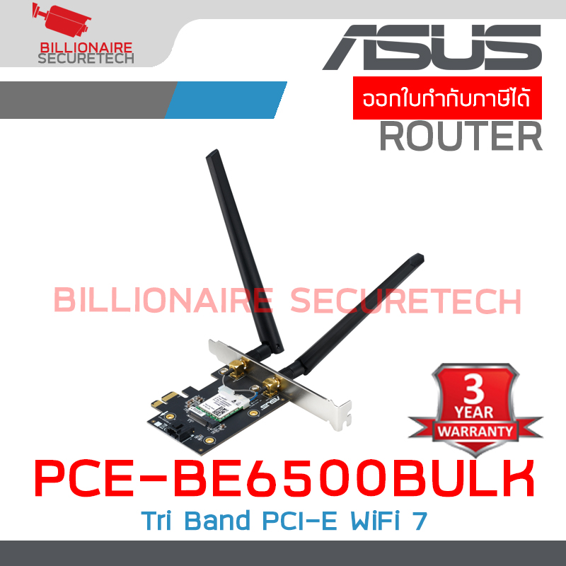 ASUS PCE-BE6500BULK : Tri Band PCI-E WiFi 7 (802.11be). Bluetooth 5.4, WPA3 Network Security, OFDMA and MU-MIMO BY BILLIONAIRE SECURETECH PCE-BE6500BULK