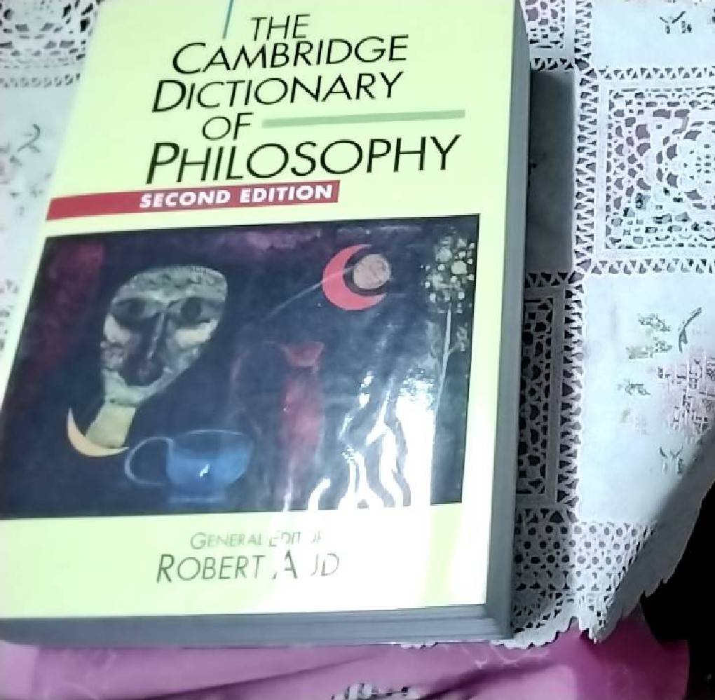 The Cambridge dictionary 0f Philosophy (second edition)