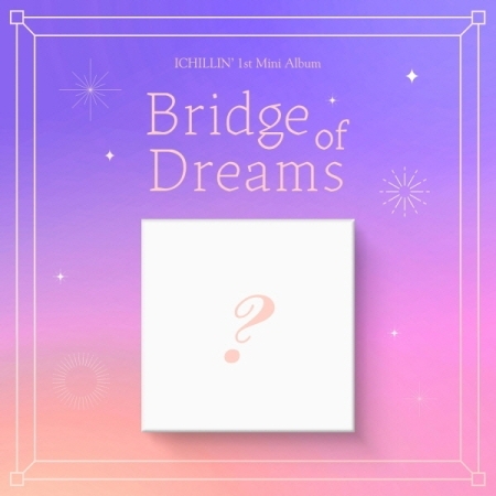 [PRE-ORDER] ICHILLIN' - 1st Mini Album "Bridge of Dreams"