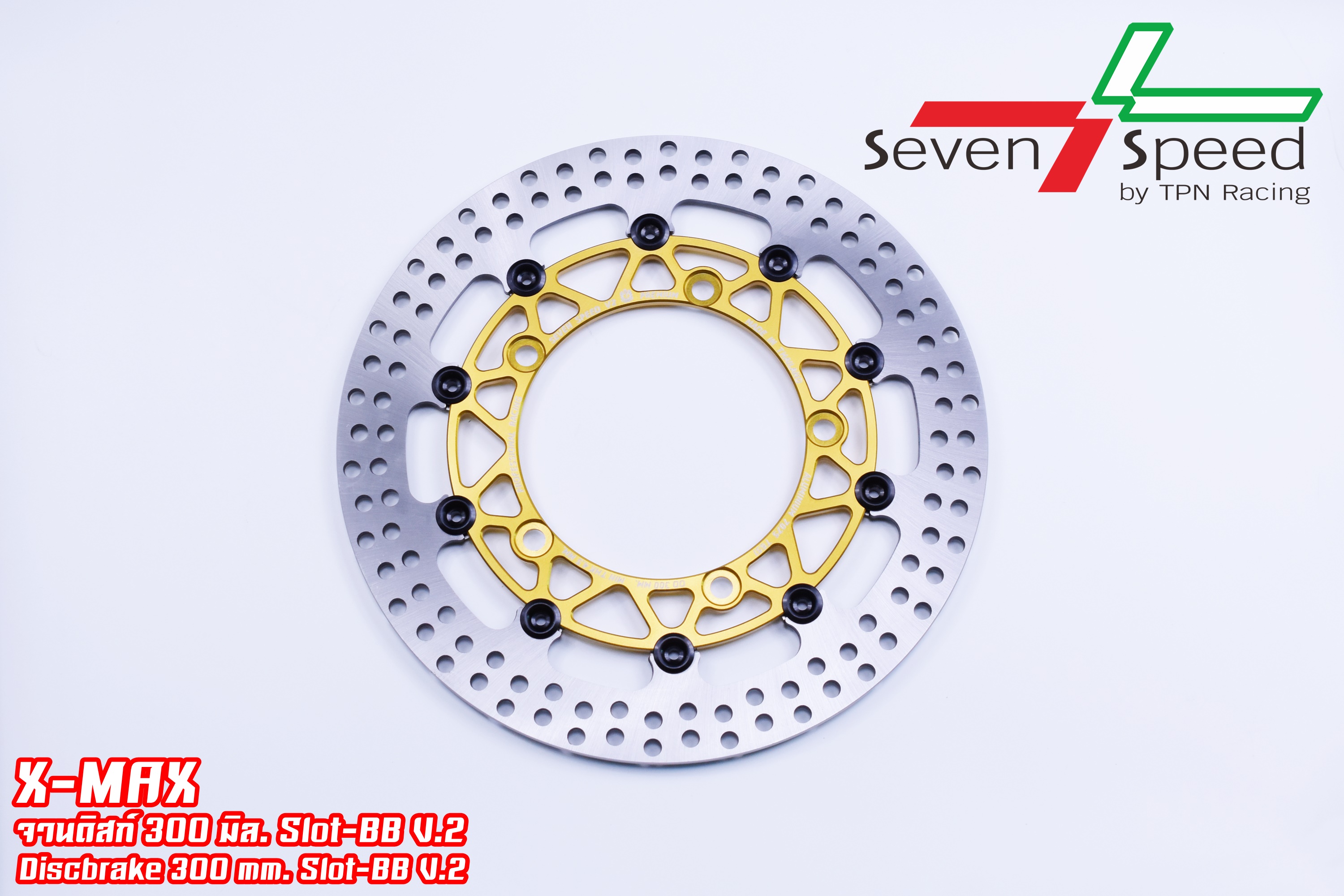 จานดิสหน้า X-MAX SEVENSPEEDจานโต 300 มิล ลาย SLOT BB.V2 2,500 บาท