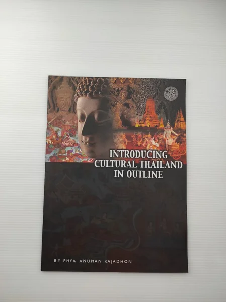 INTRODUCING CULTURAL THAILAND IN OUTLINE