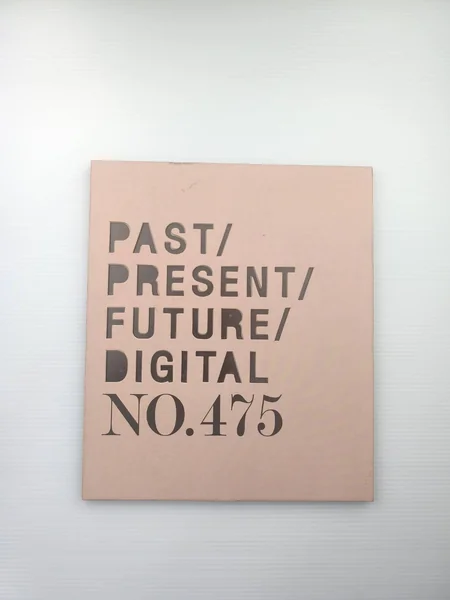 PAST PRESENT FUTURE DIGITAL NO.475 PAST PRESENT FUTURE DIGITAL NO.475